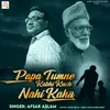 About Papa Tumne Kabhi Kuch Nahi Kaha Song